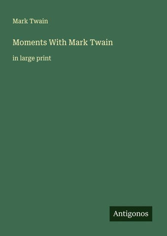 Moments With Mark Twain