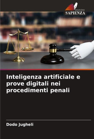 Inteligenza artificiale e prove digitali nei procedimenti penali