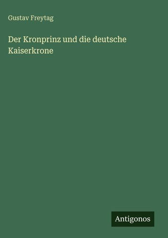 Der Kronprinz und die deutsche Kaiserkrone