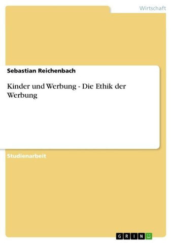 Kinder und Werbung -  Die Ethik der Werbung