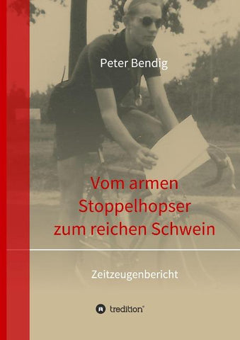 Peter Bendig - Vom armen Stoppelhopser zum reichen Schwein