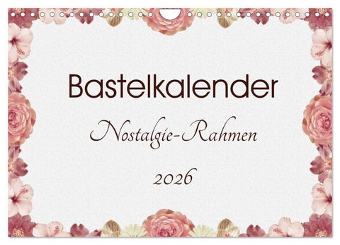 Bastelkalender Nostalgie-Rahmen 2026 (Wandkalender 2026 DIN A4 quer), CALVENDO Monatskalender