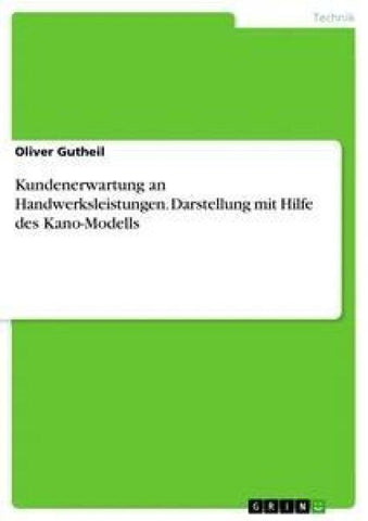 Kundenerwartung an Handwerksleistungen. Darstellung mit Hilfe des Kano-Modells