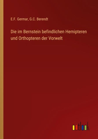 Die im Bernstein befindlichen Hemipteren und Orthopteren der Vorwelt