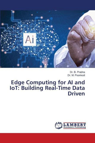 Edge Computing for AI and IoT: Building Real-Time Data Driven