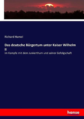 Das deutsche Bürgertum unter Kaiser Wilhelm II