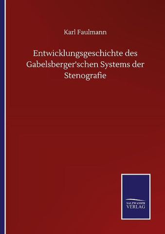 Entwicklungsgeschichte des Gabelsberger'schen Systems der Stenografie