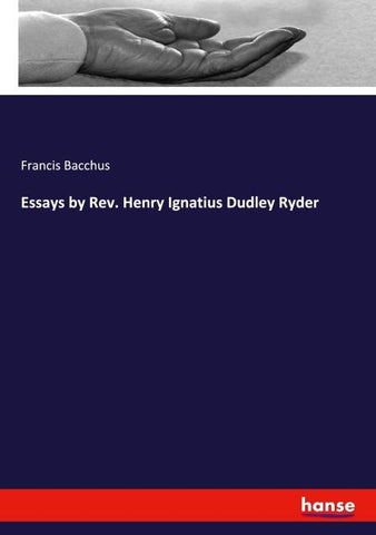 Essays by Rev. Henry Ignatius Dudley Ryder