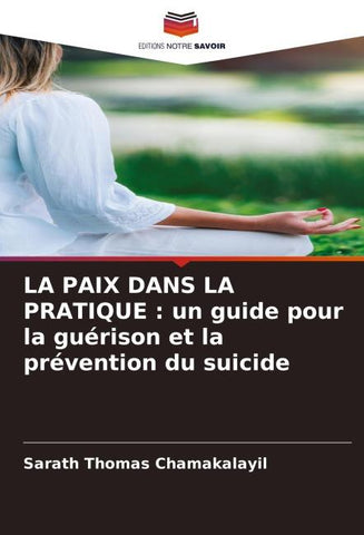 LA PAIX DANS LA PRATIQUE : un guide pour la guérison et la prévention du suicide