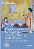 A Collection of Creative Anthropologies