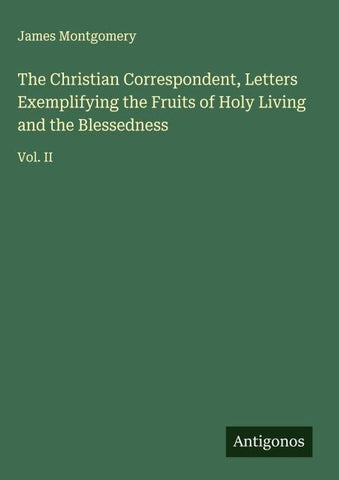 The Christian Correspondent, Letters Exemplifying the Fruits of Holy Living and the Blessedness