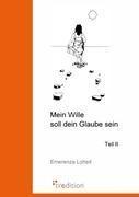 Mein Wille soll dein Glaube sein