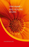 I find myself - AND HEALING BEGINS