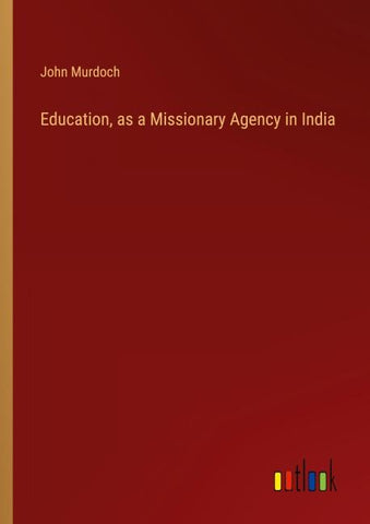 Education, as a Missionary Agency in India