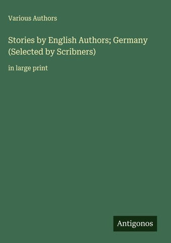 Stories by English Authors; Germany (Selected by Scribners)