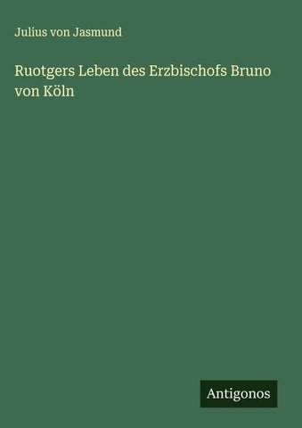 Ruotgers Leben des Erzbischofs Bruno von Köln