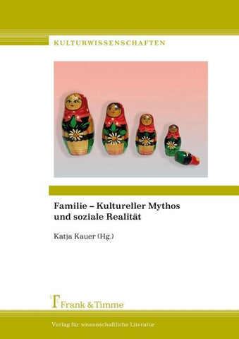 Familie - Kultureller Mythos und soziale Realität