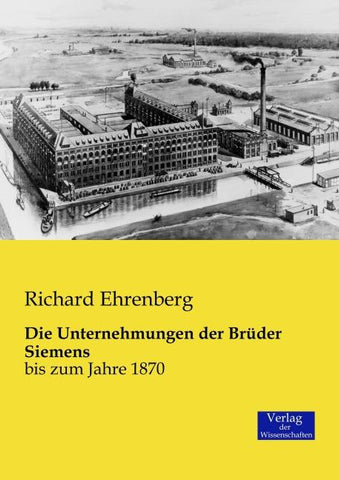 Die Unternehmungen der Brüder Siemens