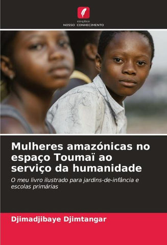 Mulheres amazónicas no espaço Toumaï ao serviço da humanidade