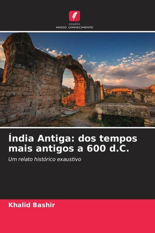 Índia Antiga: dos tempos mais antigos a 600 d.C.
