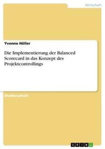 Die Implementierung der Balanced Scorecard in das Konzept des Projektcontrollings