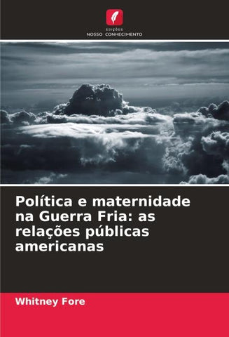 Política e maternidade na Guerra Fria: as relações públicas americanas