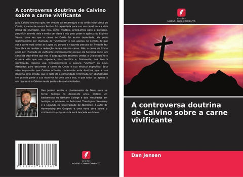 A controversa doutrina de Calvino sobre a carne vivificante