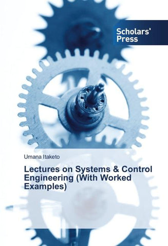 Lectures on Systems & Control Engineering (With Worked Examples)