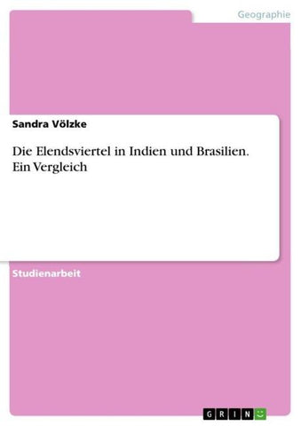 Die Elendsviertel in Indien und Brasilien. Ein Vergleich