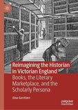 Reimagining the Historian in Victorian England