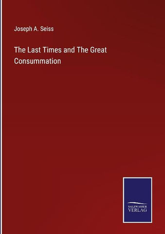 The Last Times and The Great Consummation