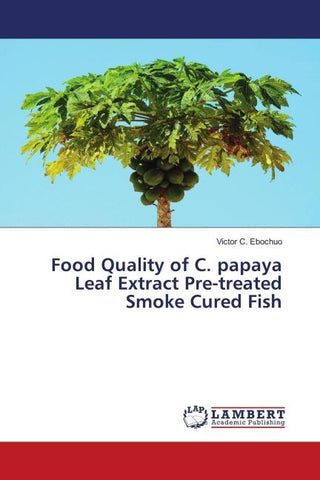 Food Quality of C. papaya Leaf Extract Pre-treated Smoke Cured Fish
