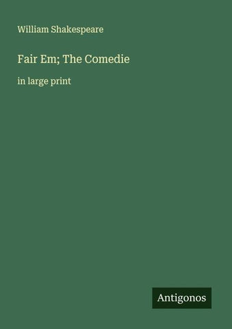 Fair Em; The Comedie
