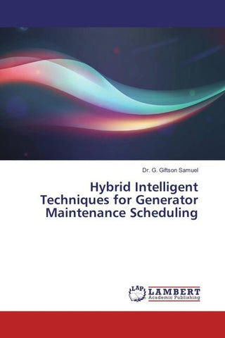 Hybrid Intelligent Techniques for Generator Maintenance Scheduling