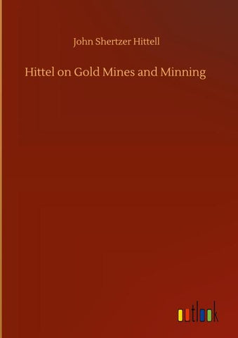 Hittel on Gold Mines and Minning