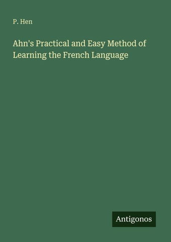 Ahn's Practical and Easy Method of Learning the French Language