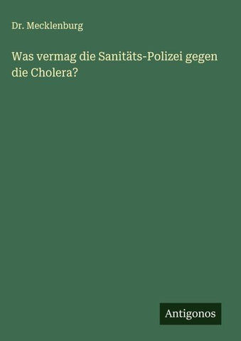 Was vermag die Sanitäts-Polizei gegen die Cholera?