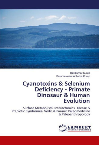 Cyanotoxins & Selenium Deficiency - Primate Dinosaur & Human Evolution