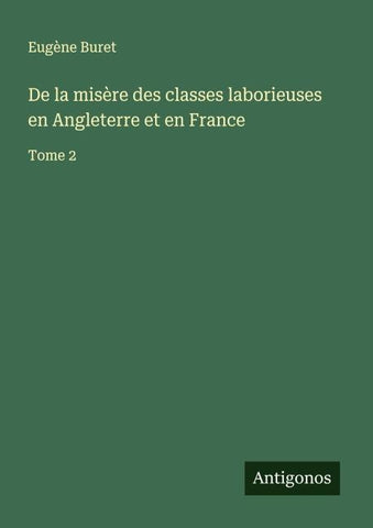 De la misère des classes laborieuses en Angleterre et en France