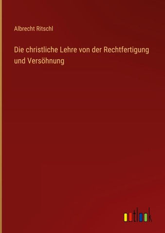 Die christliche Lehre von der Rechtfertigung und Versöhnung
