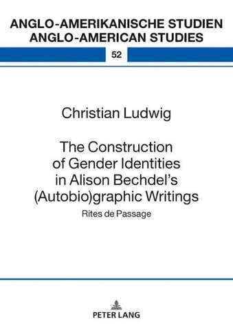 The Construction of Gender Identities in Alison Bechdel’s (Autobio)graphic Writings