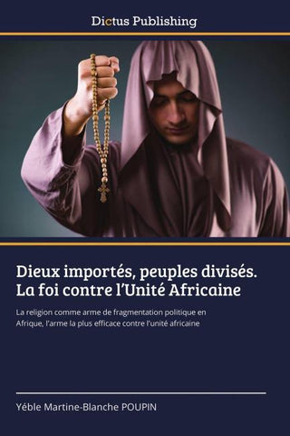 Dieux importés, peuples divisés. La foi contre l'Unité Africaine