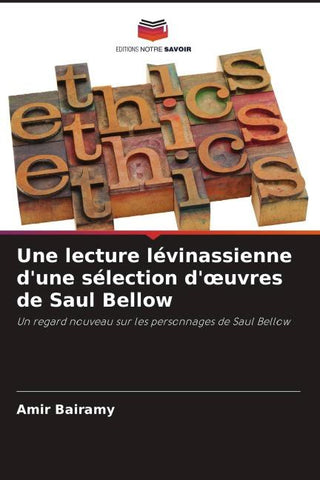 Une lecture lévinassienne d'une sélection d'¿uvres de Saul Bellow