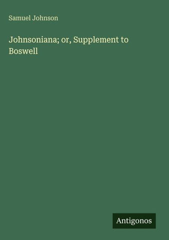 Johnsoniana; or, Supplement to Boswell