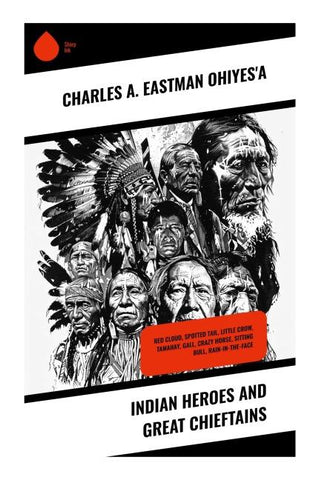 Indian Heroes and Great Chieftains