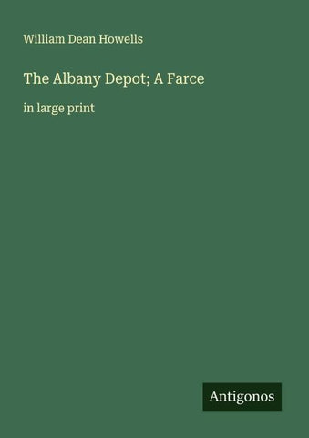 The Albany Depot; A Farce