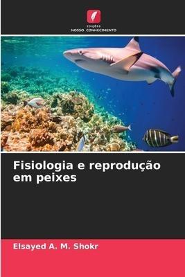 Fisiologia e reprodução em peixes