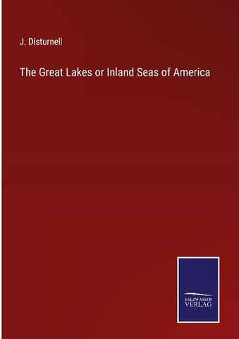 The Great Lakes or Inland Seas of America