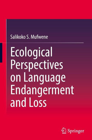Ecological Perspectives on Language Endangerment and Loss
