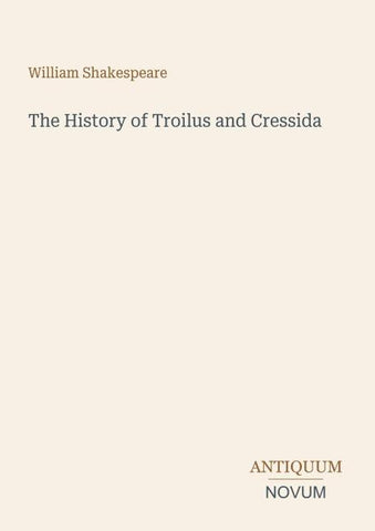 The History of Troilus and Cressida